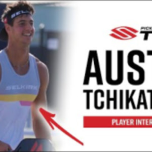 Interview with Pro Pickleball Player Austin Tchikatilov (The AMAZON Man)