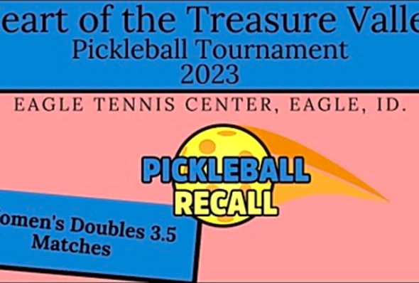 Women&#039;s Doubles 3.5 - Round Robin - Heart of the Treasure Valley Pickleball Tournament 2023