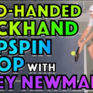 Two-Handed Backhand Topspin Drop with Riley Newman