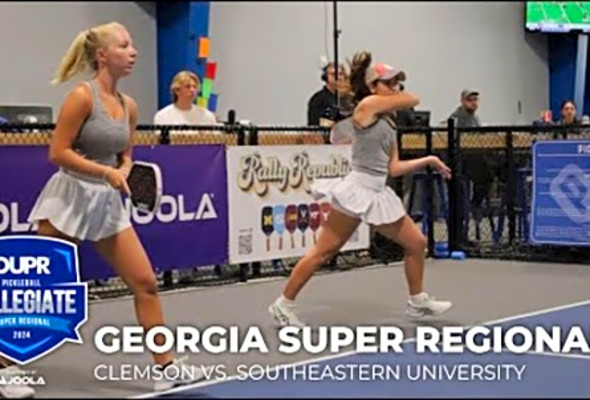 Clemson vs. Southeastern University (Semifinals) - DUPR Collegiate Pickleball Georgia Super Regional