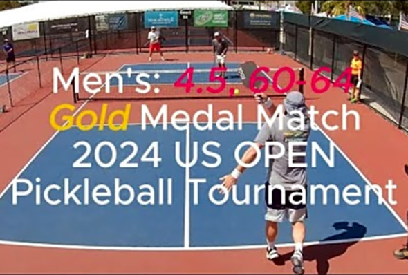 MEN&#039;S: 4.5, 60-64 Gold Medal Pickleball Match - US OPEN 2024