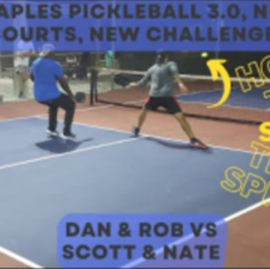 Naples Pickleball 3.0, Spin to Win! Dan &amp; Rob vs Scott &amp; nate