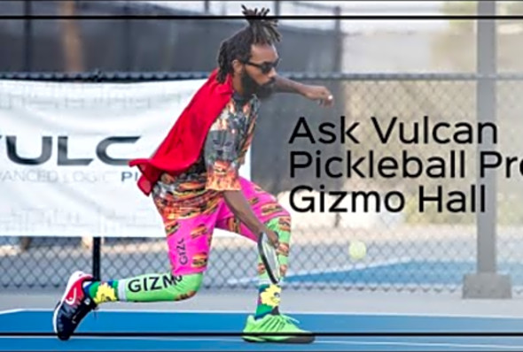 Ask TeamVulcan Pickleball Pro: Jay &quot;Gizmo&quot; Hall