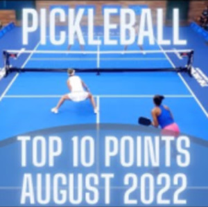 Top 10 Pickleball Points - August 2022