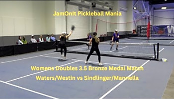 JamOnIt Pickleball Mania Womens 3.5 Bronze Medal Match Waters/Westin vs Sindlinger/Mannella