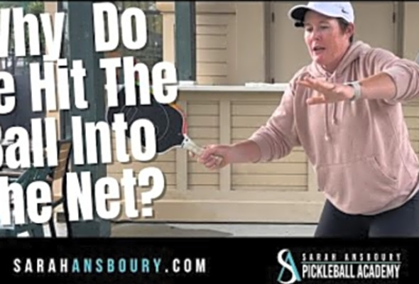Why Do We Hit The Ball Into The Net? Pickleball Tip with Sarah Ansboury