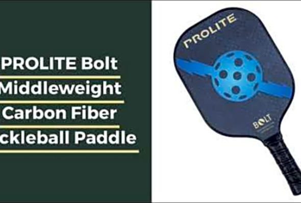 Review: PROLITE Bolt Middleweight Carbon Fiber Pickleball Paddle