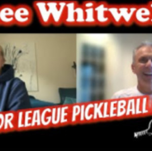 Lee Whitwell Interview, Professional Pickleball Player &amp; Major League Pi...