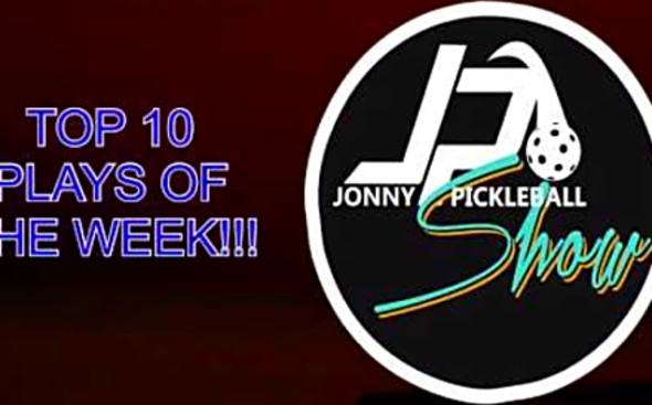 Jonny Pickleball Show TOP 10 Plays of the Week! 3/11/2020