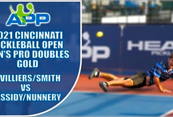 APP 2021 Cincinnati Pickleball Open Pro Men&#039;s Doubles Gold: Cassidy/Nunnery vs Devilliers/Smith