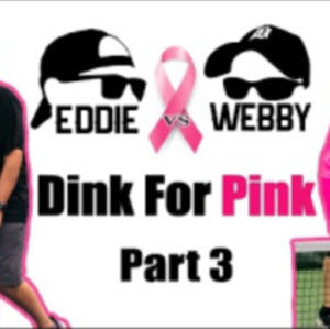 Dink For Pink Part 3 - Eddie vs Webby!