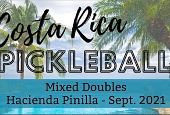 Mixed Doubles Pickleball in Costa Rica (Hacienda Pinilla) - Sept 2021