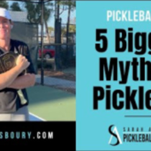 5 Biggest Myths In Pickleball with Sarah Ansboury