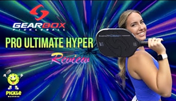 Gearbox Pro Ultimate HYPER Pickleball Paddle Review