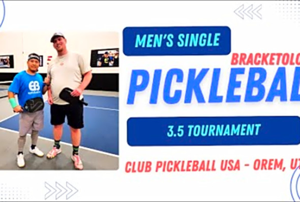 3.5 Men&#039;s Single - Single Elimination Bracketology - Club Pickleball USA - Orem, UT.