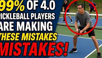 99% OF 4.0 PICKLEBALL PLAYERS ARE MAKING THESE MISTAKES! (And Dont Even Know It)