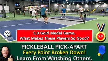 Pickleball! Exceptional Play At The 5.0 Level! Gold Medal Men&#039;s Doubles Match! Learn By Watching!