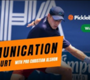 Communication on the Court with Christian Alshon and Pickleball Central