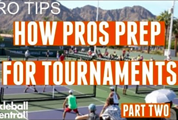 How Pickleball Pros Prepare for Tournaments: Part Two