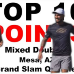 TOP 10 POINTS - MIXED DOUBLES - MESA GRAND SLAM QUALIFIER