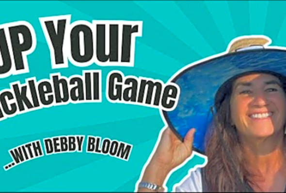 Up Your Pickleball Game with Debby Bloom!