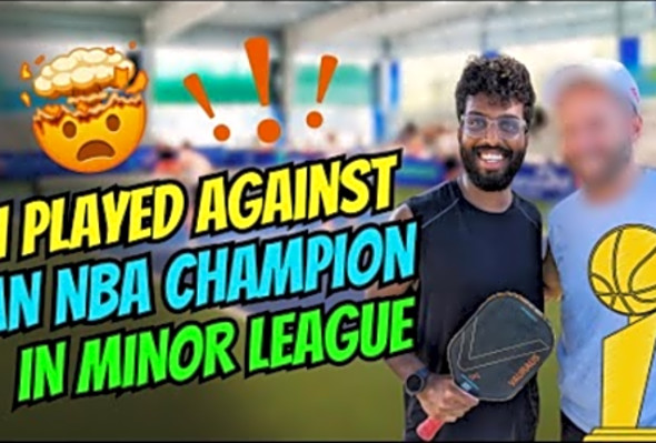 I Played Against An NBA CHAMPION! - Minor League Pickleball