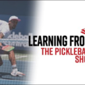 Why It&#039;s Important To Learn From The Pros - Pickleball Today Show Episod...