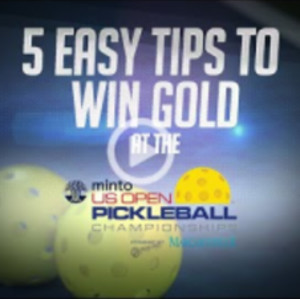 5 Tips to Winning Gold at the Minto US Open Pickleball Championships
