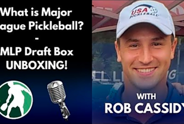 Rob Cassidy Explains Major League Pickleball and Unboxes MLP Draft Box - NYC Open Interview