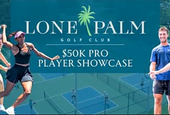 Lone Palm Pro Player Showcase: Presented by All Florida Pickleball