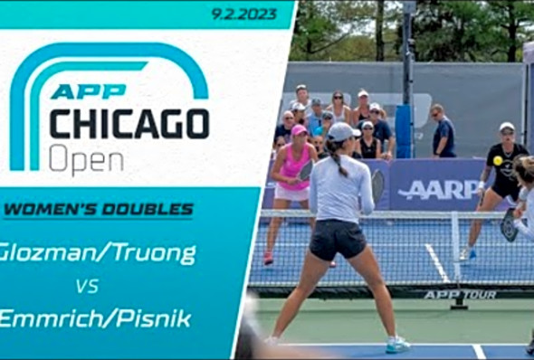 2023 APP Chicago Open - Women&#039;s Doubles - Glozman/Truong vs. Emmrich/Pisnik