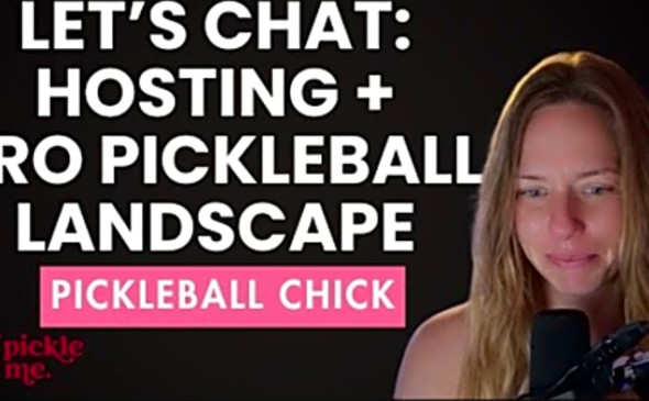 Lets Chat - Hosting and the Pro Pickleball Landscape