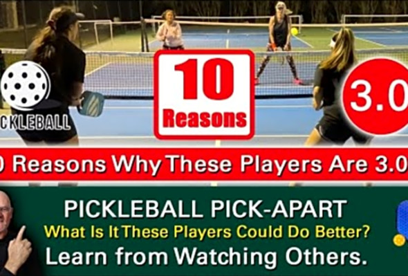 Pickleball! 10 Reasons Why These Players Are 3.0. Learn By Watching Others!