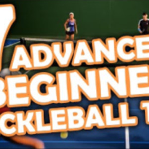 7 tips every advanced beginner pickleball player needs to know!