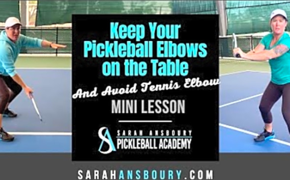 Keep Your Pickleball Elbows on the Table and Avoid Tennis Elbow - Mini Lesson with Sarah Ansboury