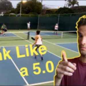 5.0 Pickleball Match Breakdown - Think like a 5.0!