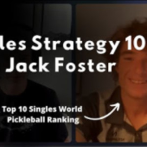 Singles Pickleball Strategy 101 with Jack Foster - Includes Video Analysis