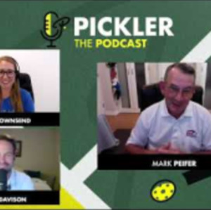 Pickler The Podcast - Episode #22 - USA Pickleball&#039;s Mark Peifer on Rule...