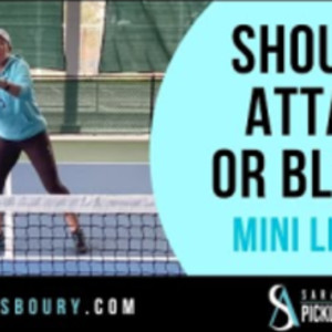 Should I Attack or Block? Pickleball Mini-Lesson with Sarah Ansboury