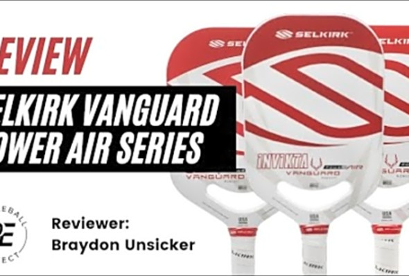 Selkirk Vanguard Power Air Review by Pickleball Effect