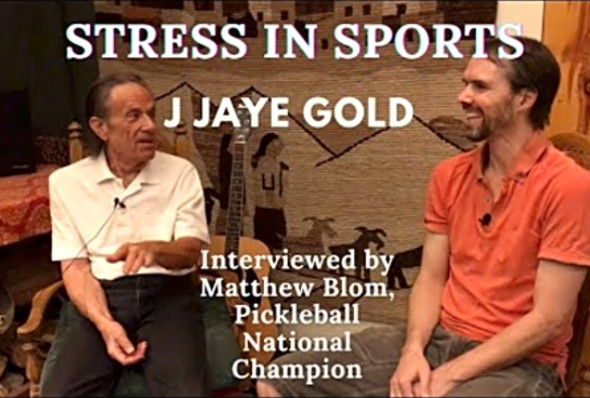 STRESS IN SPORTS - J Jaye Gold interviewed by Pickleball National Champion Matthew Blom