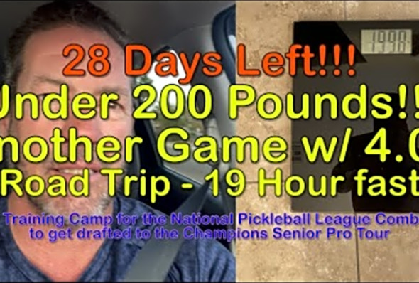 28 Days Left! I&#039;m under 200 pounds! Pickleball Game w/4.0s - Road Trip - Senior Pro Training Camp