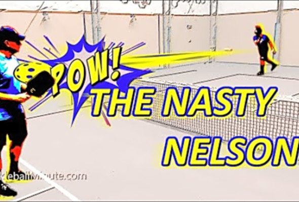 The Nasty Nelson Shot - Pickleball Minute