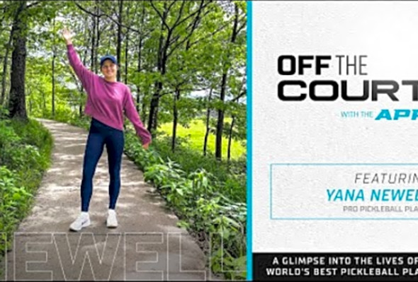 Off The Court with #APPTour Pro Yana Newell: Life is Bigger Than Your Wins and Losses