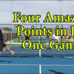 Four Amazing Pickleball Points in Just One Game including a 41 Hit Rally!