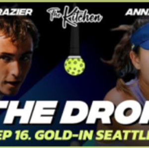 The Drop - Pickleball Podcast: Gold-in Seattle (Ep16)