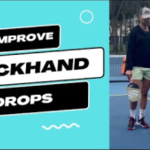 How To Improve &amp; Make Your Backhand Drops In Pickleball