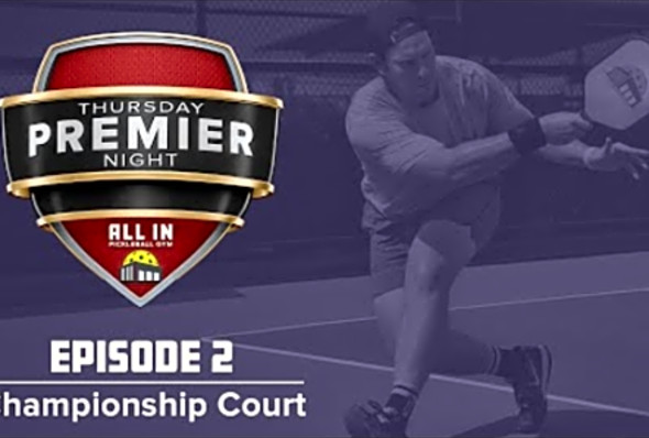 Thursday Premier Night - E2 - Mixed Division - All In Pickleball Gym - Championship Court