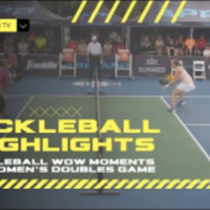 PICKLEBALL WOW MOMENTS AT WOMEN&#039;S DOUBLES GAME