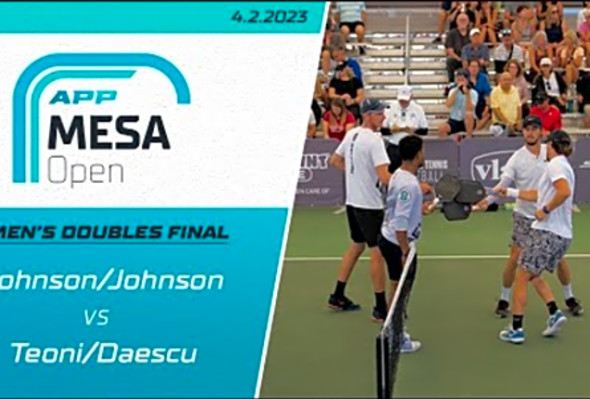 2023 APP Mesa Open Men&#039;s Doubles Final - Teoni/Daescu vs. Johnson/Johnson